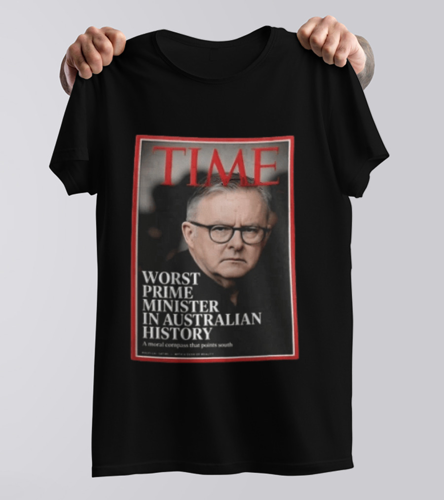 TIME Worst Prime Minister In Australian History A Moral Compass That Points South T-Shirt
