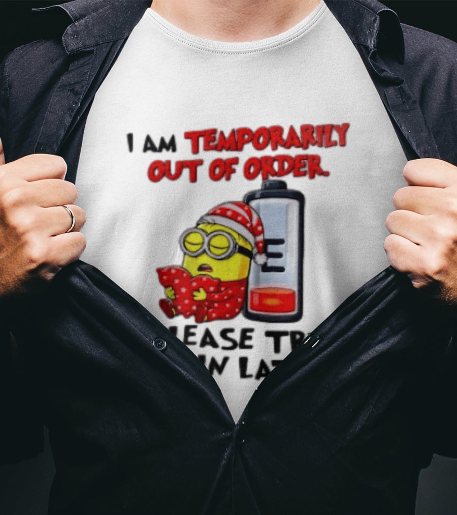 I Am Temporarily Out Of Order Please Try Again Later Minion Battery Sleep T-Shirt