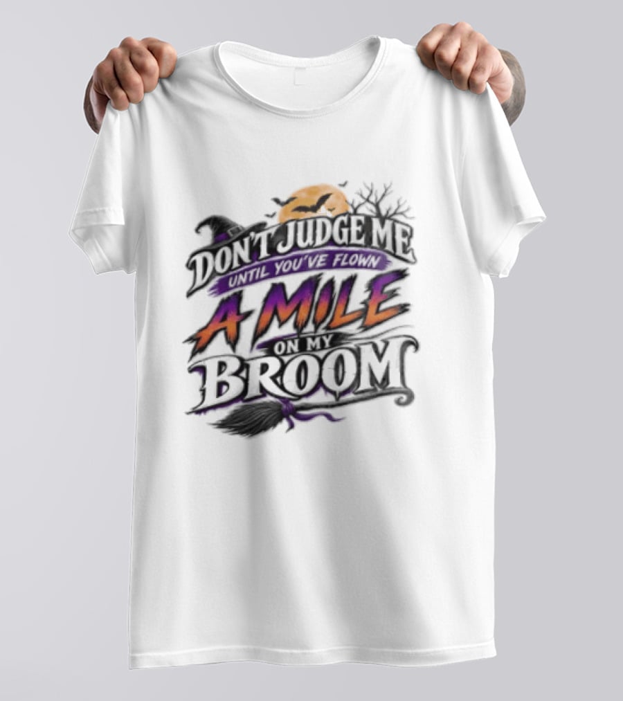 Dont Judge Me Until You Have Flown A Mile On My Broom Halloween Moon Bats T-Shirt