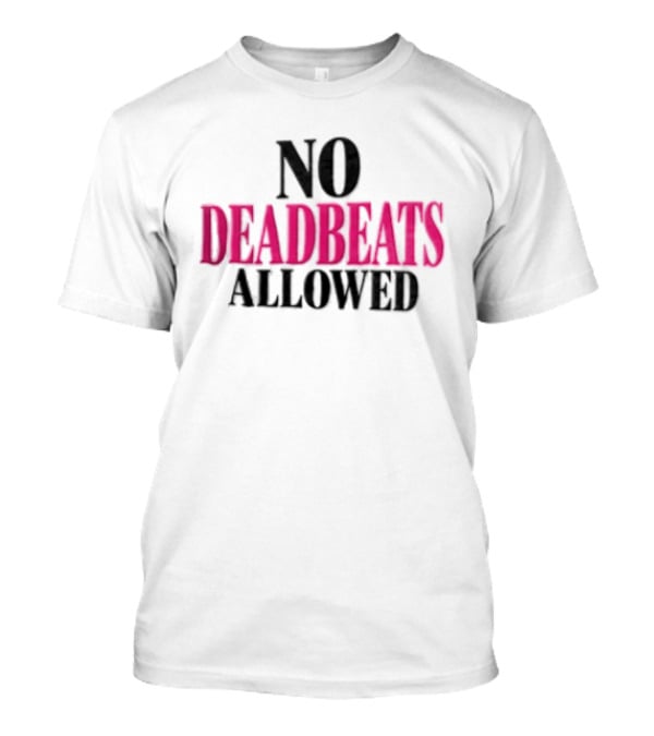 No Deadbeats Allowed Statement Text Bold Contrast T-Shirt