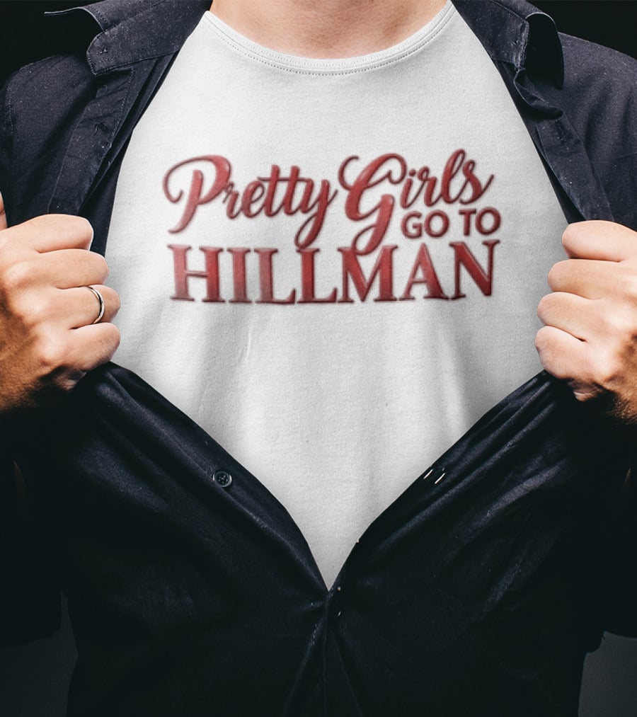Pretty Girls Go To Hillman College Fashion T-Shirt