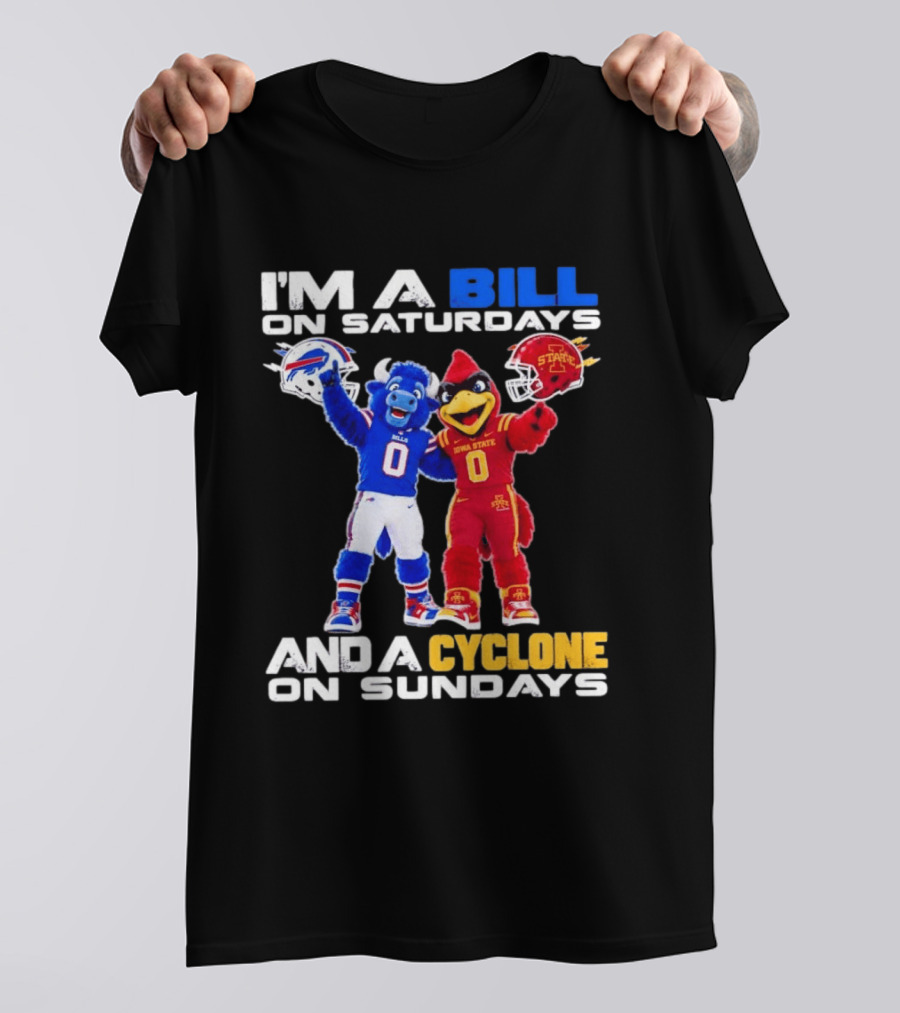 Buffalo Bills And Iowa State Cyclones I'm A Bill On Saturdays And A Cyclone On Sundays T-Shirt