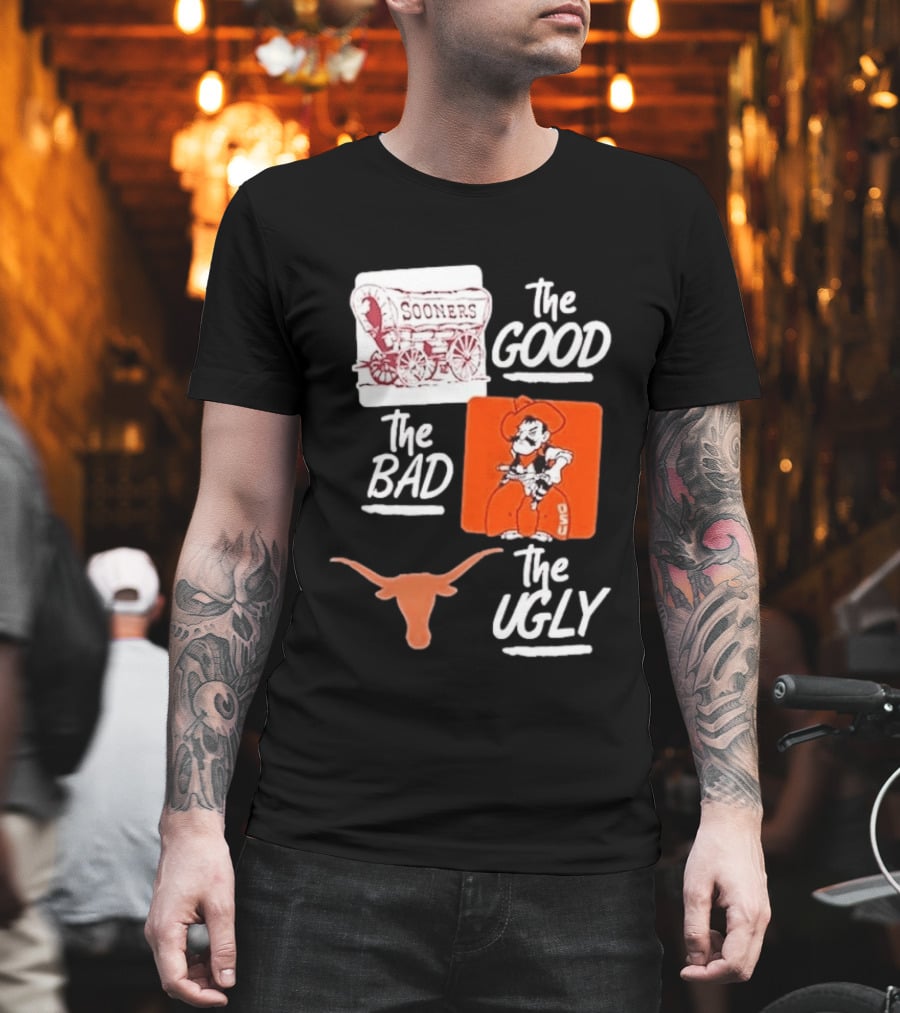 Oklahoma Sooners The Good Oklahoma State Cowboys The Bad Texas Longhorns The Ugly T-Shirt