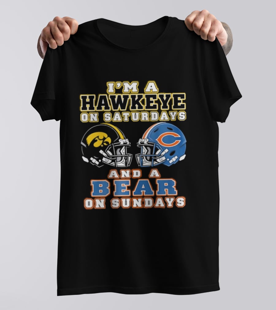 I'm A Hawkeye On Saturdays And A Bear On Sundays Football Helmets T-Shirt