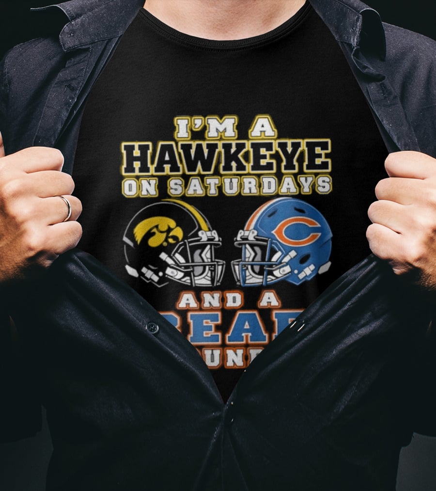 I'm A Hawkeye On Saturdays And A Bear On Sundays Football Helmets T-Shirt