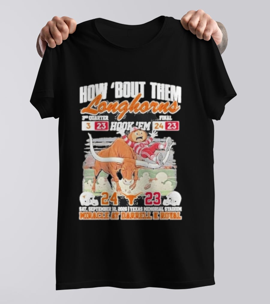 How Bout Them Longhorns Hook 'Em Beat Ohio State 24 23 Miracle At Darrell K Royal T-Shirt