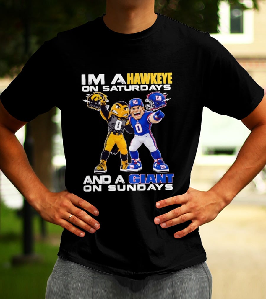 I'm A Hawkeye On Saturdays And A Giant On Sundays Iowa Hawkeyes New York Giants Football Mascots T-Shirt