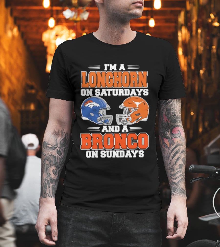 I'm A Longhorn On Saturdays And A Bronco On Sundays Football Helmets T-Shirt