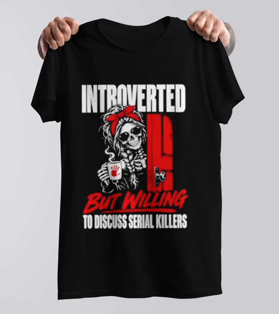 Introverted But Willing To Discuss Serial Killers Skeleton With Red Bow And Handprint T-Shirt