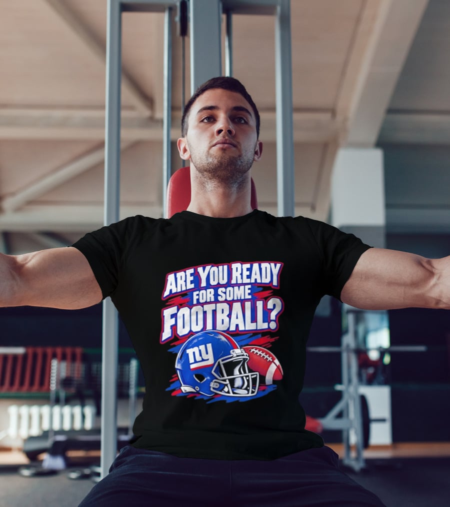 New York Giants Are You Ready For Some Football Helmet And Ball T-Shirt