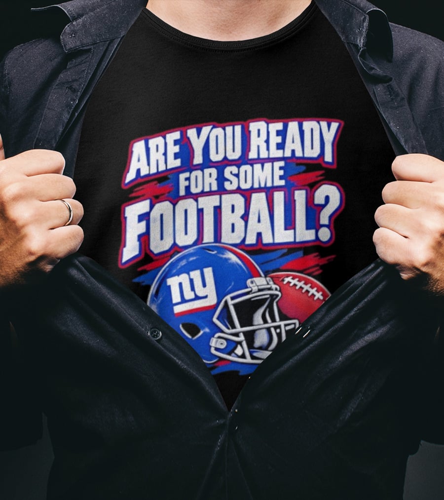 New York Giants Are You Ready For Some Football Helmet And Ball T-Shirt
