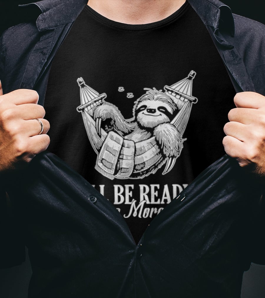 Sloth I'll Be Ready In Five More Naps Hammock Relaxation T-Shirt