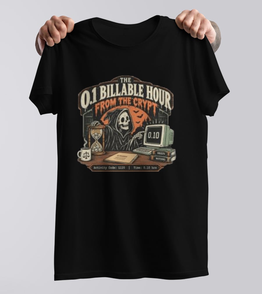 The 0.1 Billable Hour From The Crypt Skeleton Computer Hourglass Lawyer T-Shirt