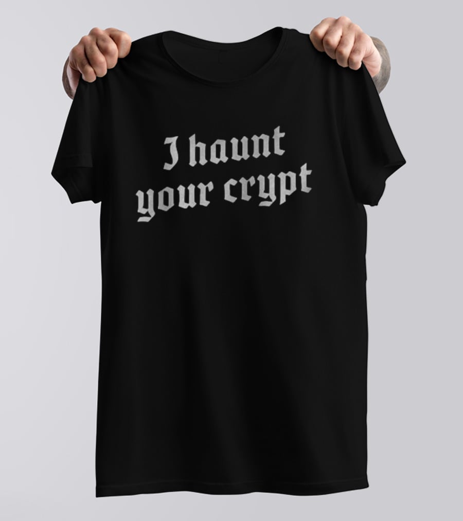 The Acacia Strain I Haunt Your Crypt Gothic Font T-Shirt