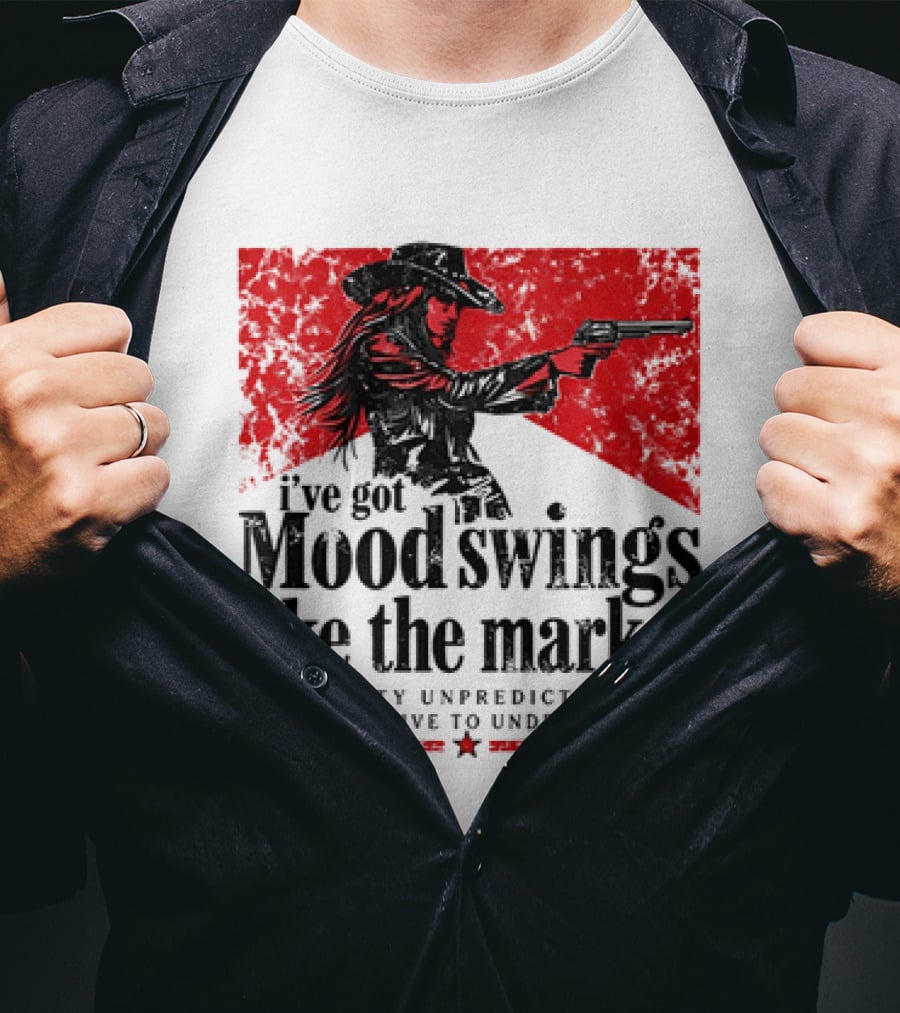 I've Got Mood Swings Like The Market Pretty Unpredictable And Expensive To Underestimate T-Shirt