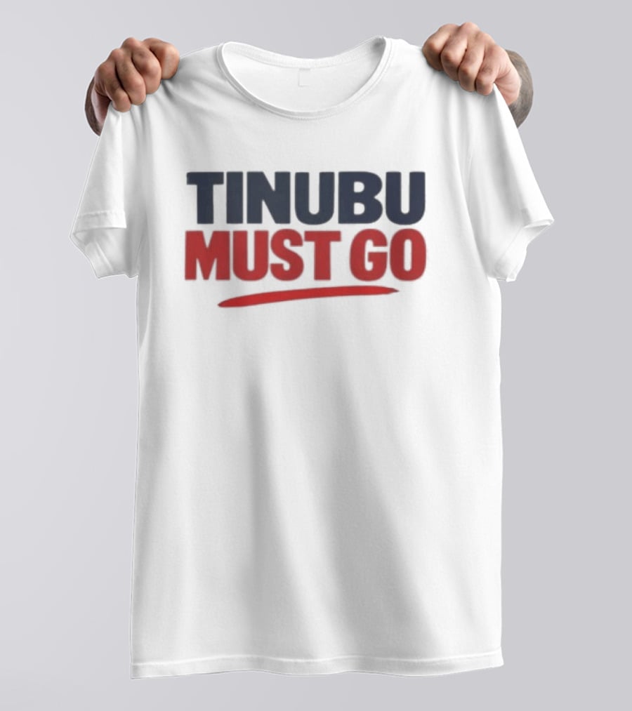Tinubu Must Go T-Shirt