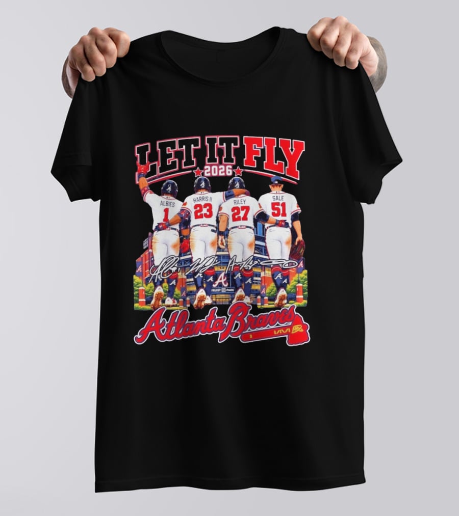Atlanta Braves Let It Fly 2026 Albies Harris II Riley Sale Braves Truist Park T-Shirt