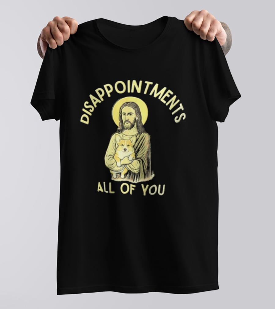 Disappointments All Of You Jesus With Halo Holding A Corgi Puppy T-Shirt