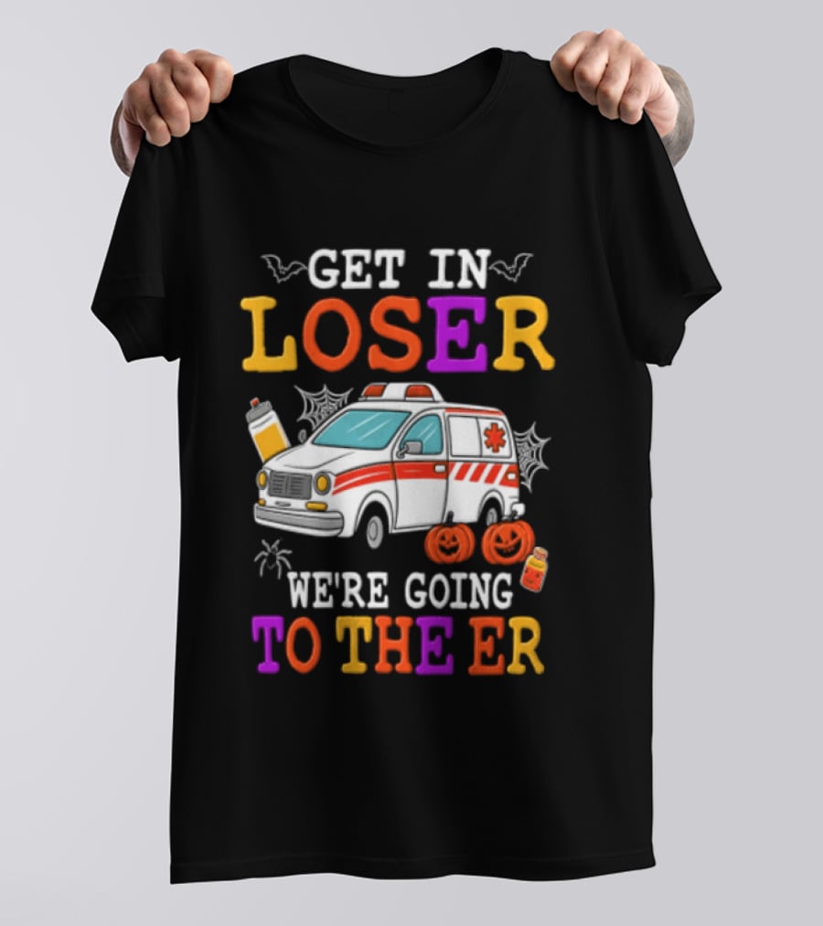 Get In Loser We're Going To The ER Halloween Ambulance Vehicle Spider Webs Pumpkins T-Shirt
