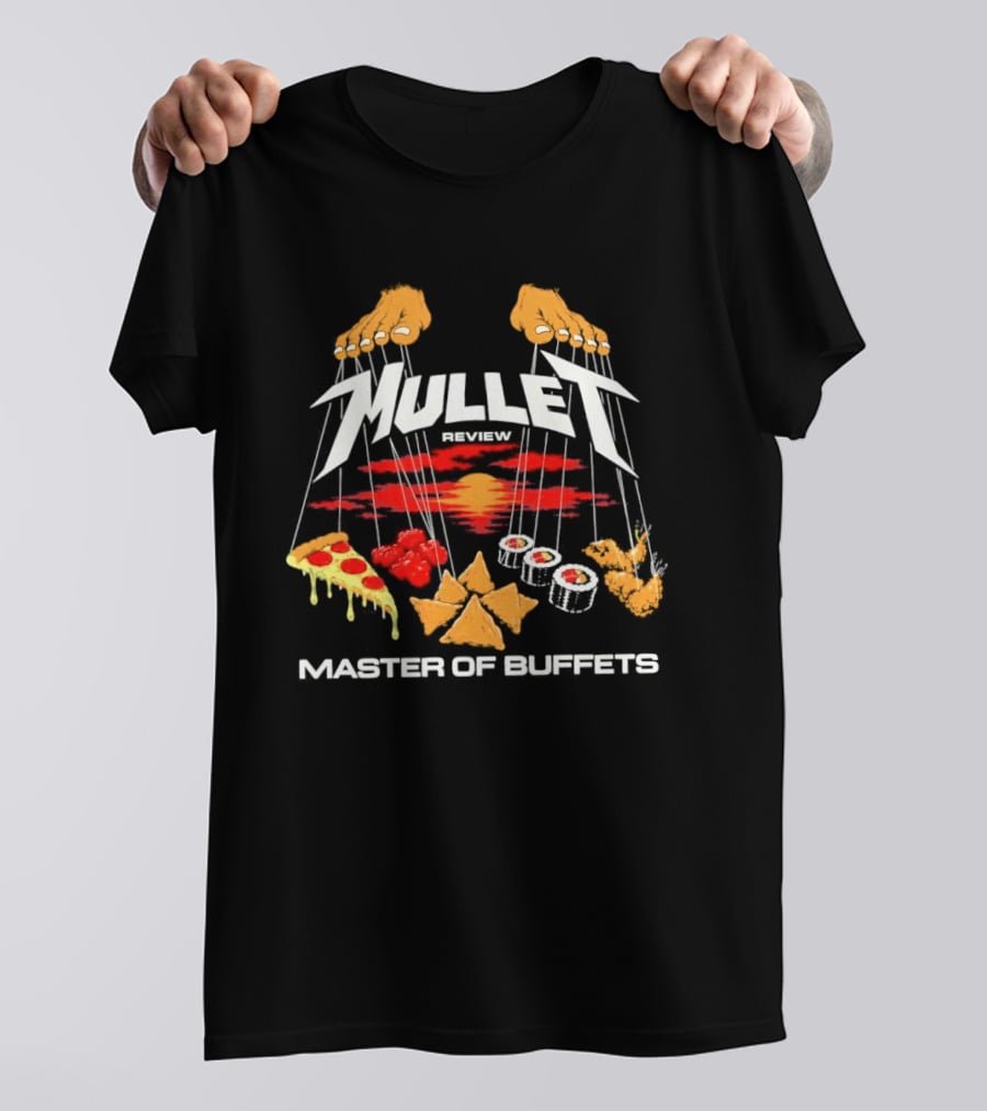 Mullet Review Master Of Buffets Pizza Sushi Wings Tacos T-Shirt