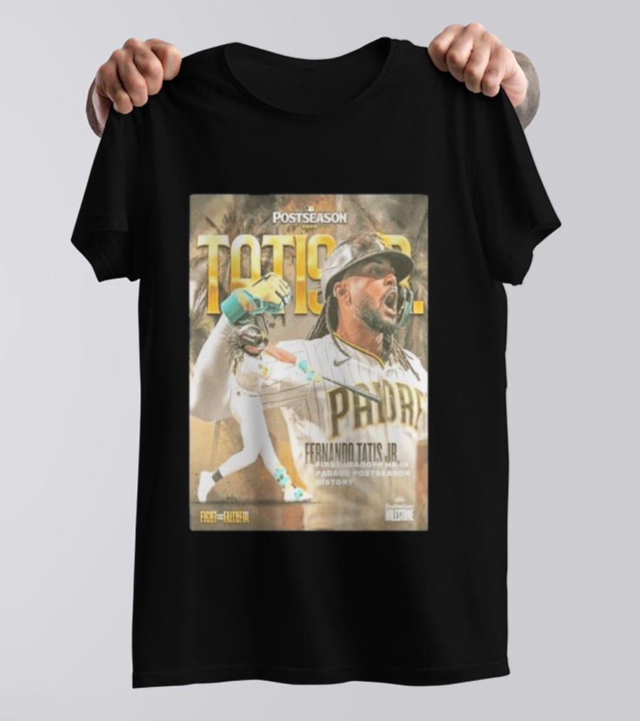 Postseason Fernando Tatis JR First Leadoff HR In Padres History Fight For The Faithful T-Shirt