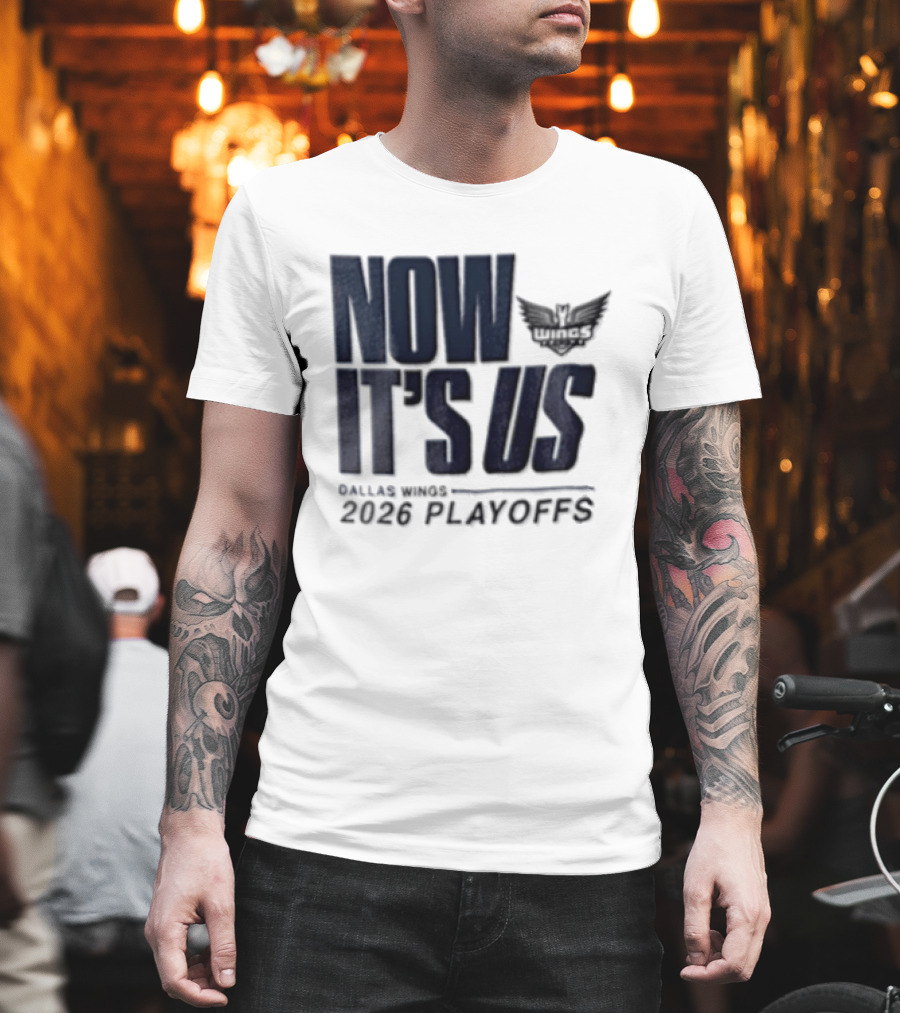 Dallas Wings Now It's Us 2026 Playoffs T-Shirt