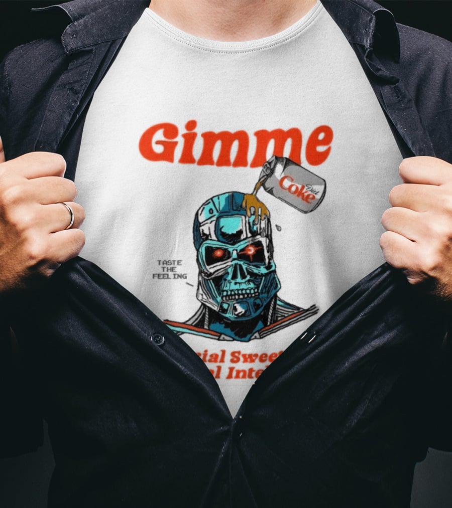 Gimme Artificial Sweeteners Natural Intelligence Taste The Feeling Diet Coke T-Shirt