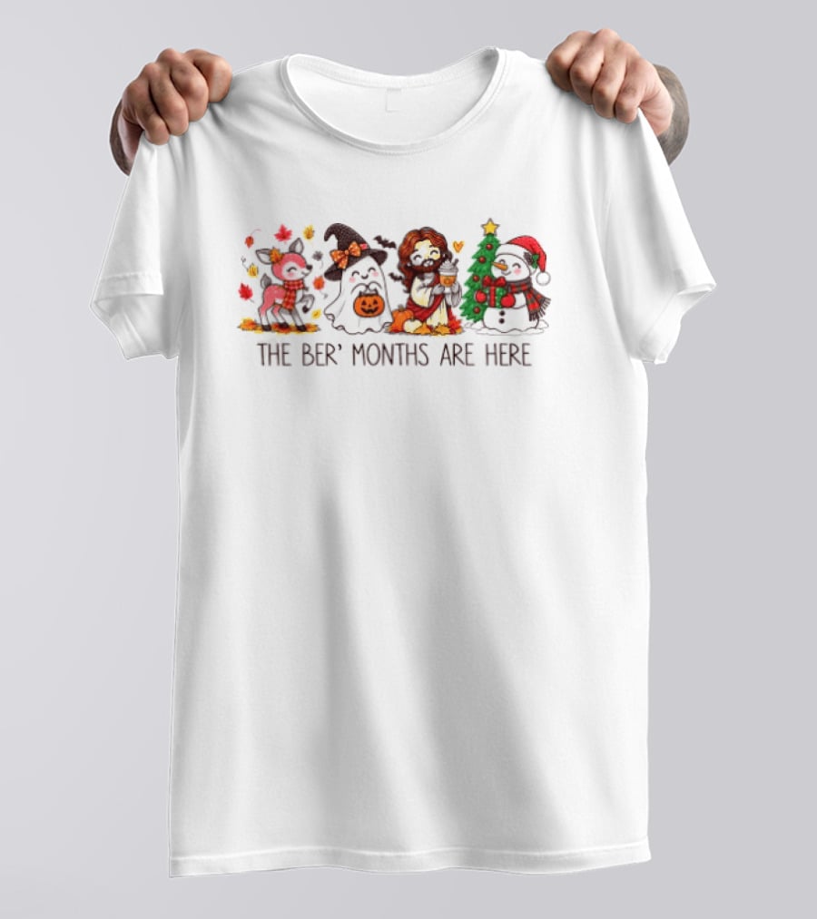 The Ber Months Are Here Halloween Thanksgiving Christmas October November December T-Shirt