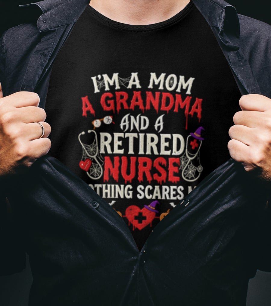 I'm A Mom A Grandma And A Retired Nurse Nothing Scares Me Halloween Decorations T-Shirt