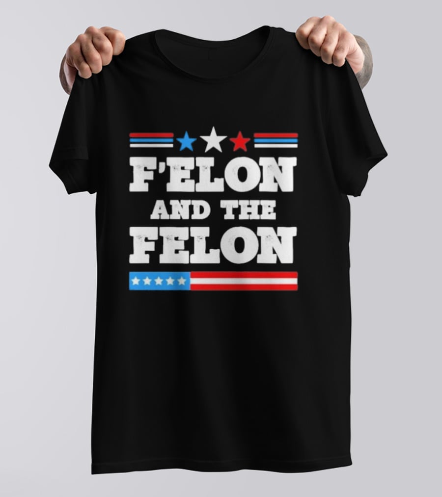Patriotic Stars And Stripes F'elon And The Felon T-Shirt