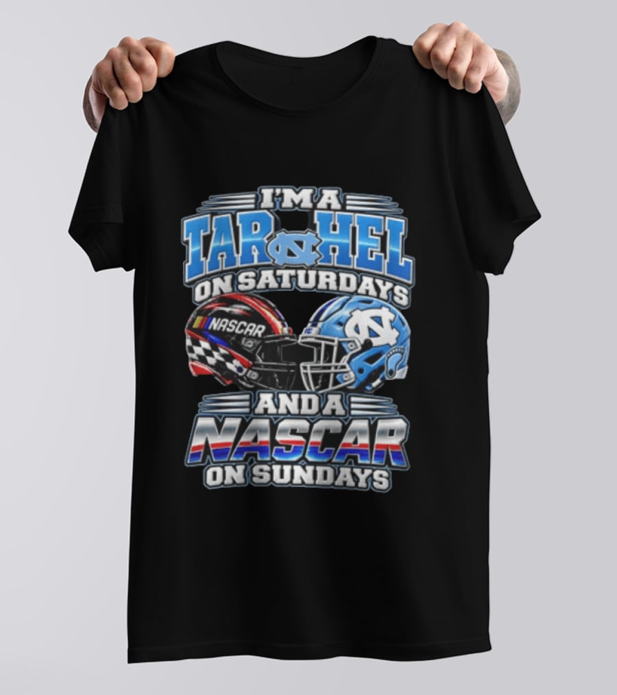 I'm A Tar Heel On Saturdays And A NASCAR On Sundays T-Shirt