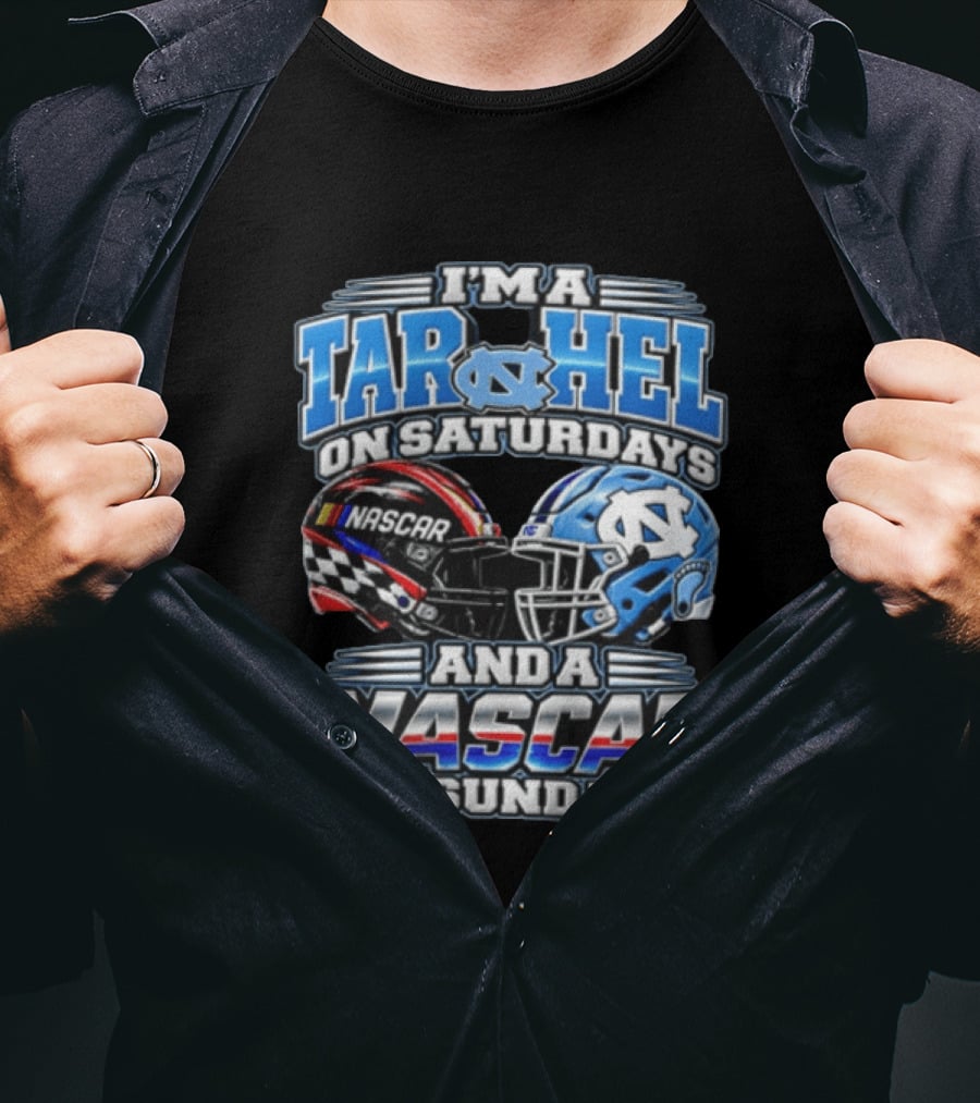 I'm A Tar Heel On Saturdays And A NASCAR On Sundays T-Shirt