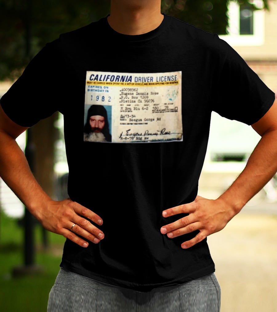 California Driver License 1982 Eugene Dennis Rose Platina Beegum Gorge T-Shirt