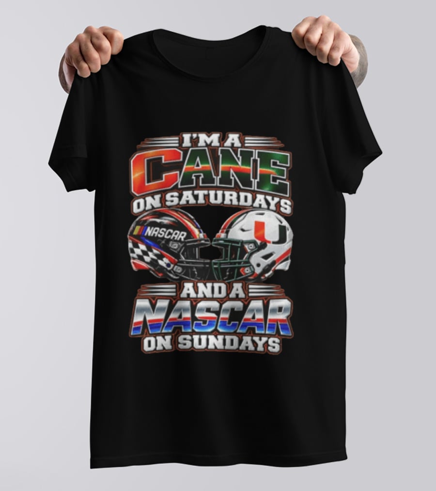 I'm A Cane On Saturdays And A NASCAR On Sundays Miami Hurricanes Helmet NASCAR Racing T-Shirt