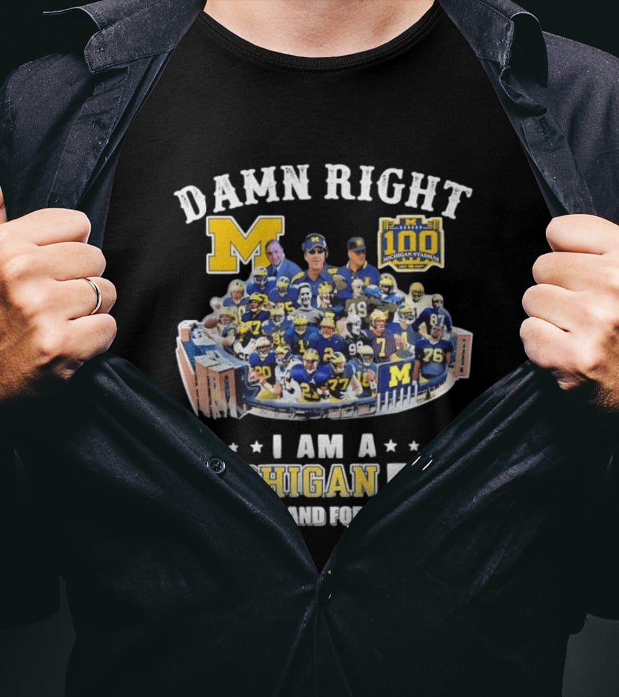 Damn Right Michigan Fan Michigan Stadium 100 Now And Forever T-Shirt