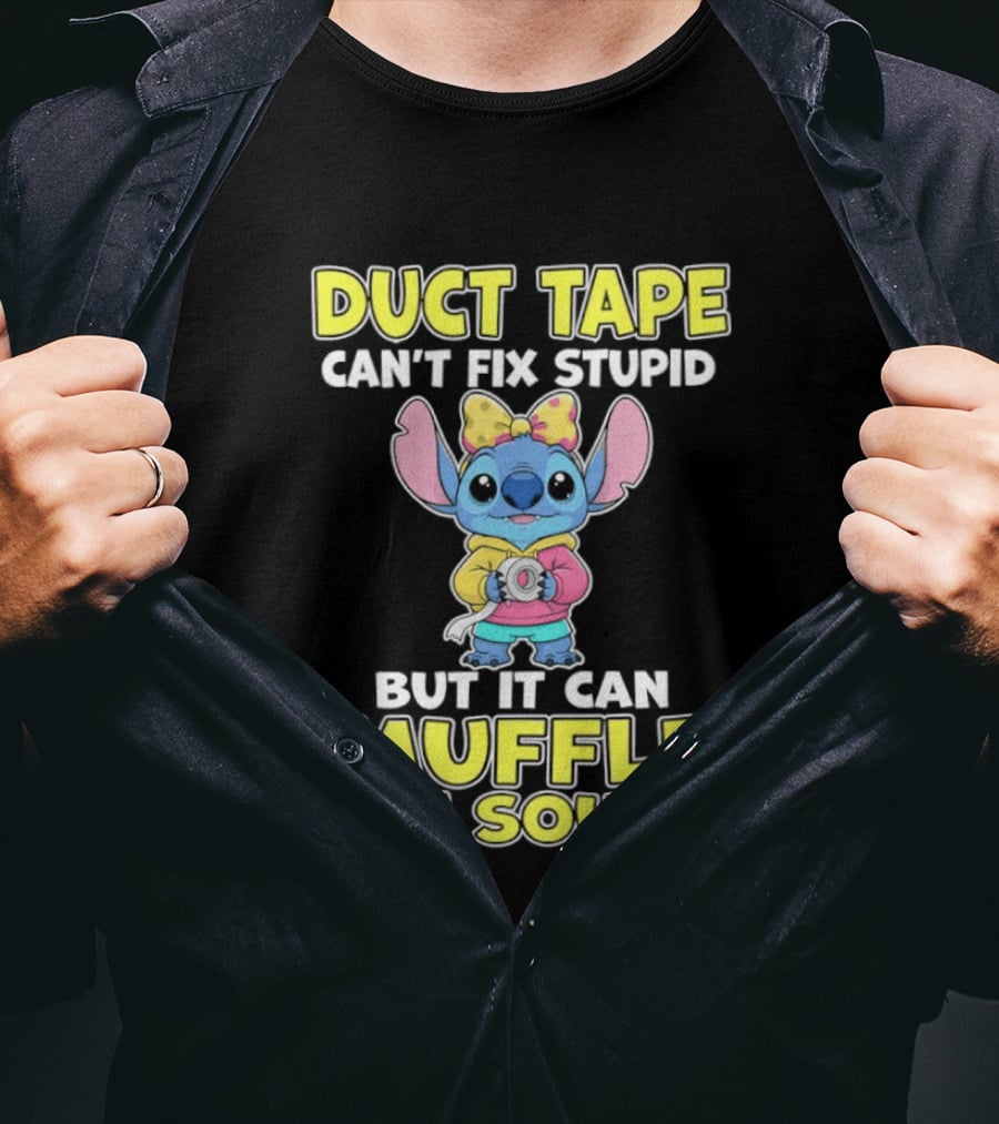 Duct Tape Can't Fix Stupid But It Can Muffle The Sound Stitch Cartoon T-Shirt