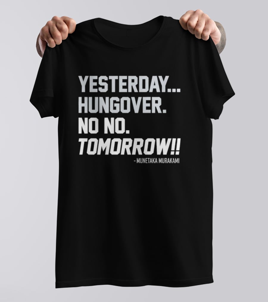 White Sox Yesterday Hungover No No Tomorrow Munetaka Murakami T-Shirt