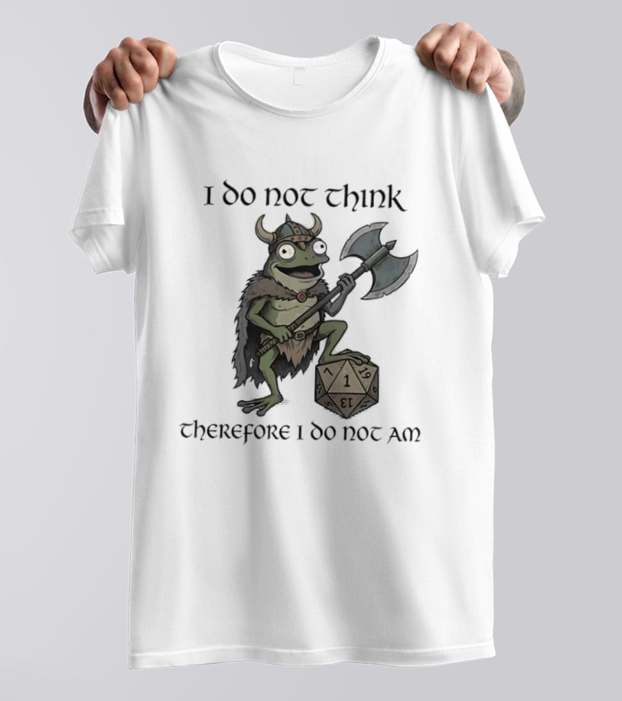 Viking Frog I Do Not Think Therefore I Do Not Am Text D20 Axe Fantasy Humorous Gaming T-Shirt