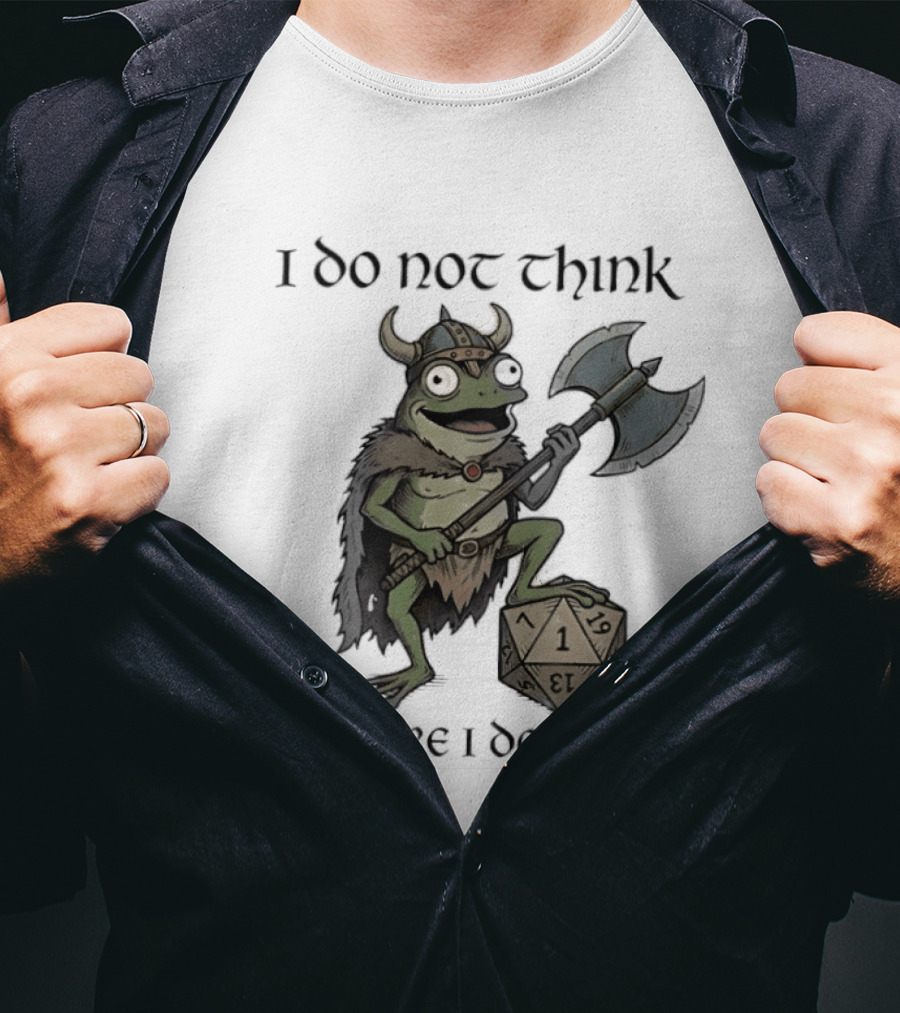 Viking Frog I Do Not Think Therefore I Do Not Am Text D20 Axe Fantasy Humorous Gaming T-Shirt