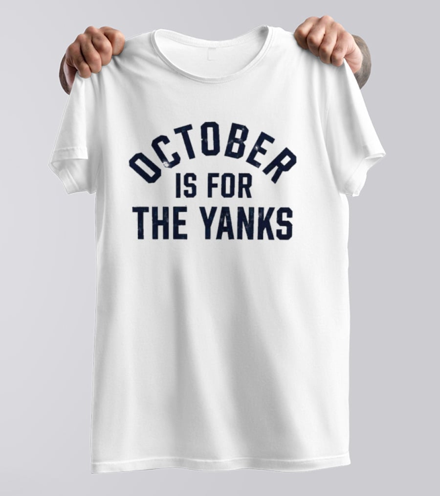New York Yankees October Is For The Yanks Baseball T-Shirt