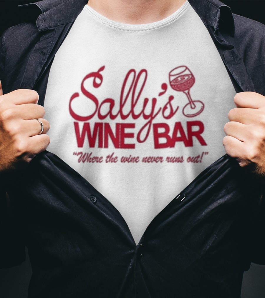 Sally's Wine Bar Where The Wine Never Runs Out T-Shirt
