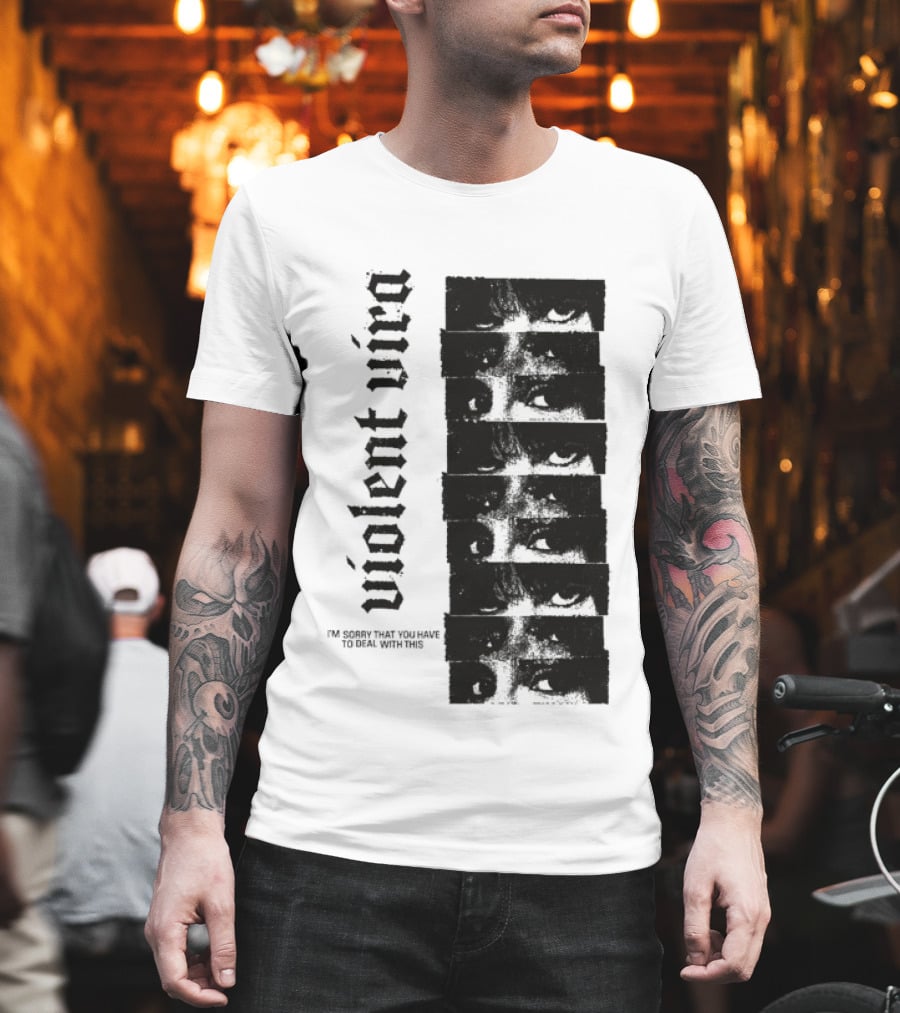 Violent Vira Sorry You Have To Deal With This False Reaction Eyes T-Shirt