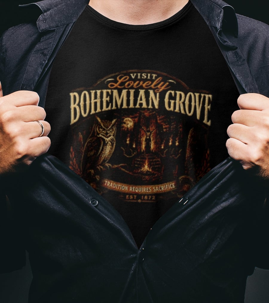 Visit Lovely Bohemian Grove Tradition Requires Sacrifice Est 1872 T-Shirt