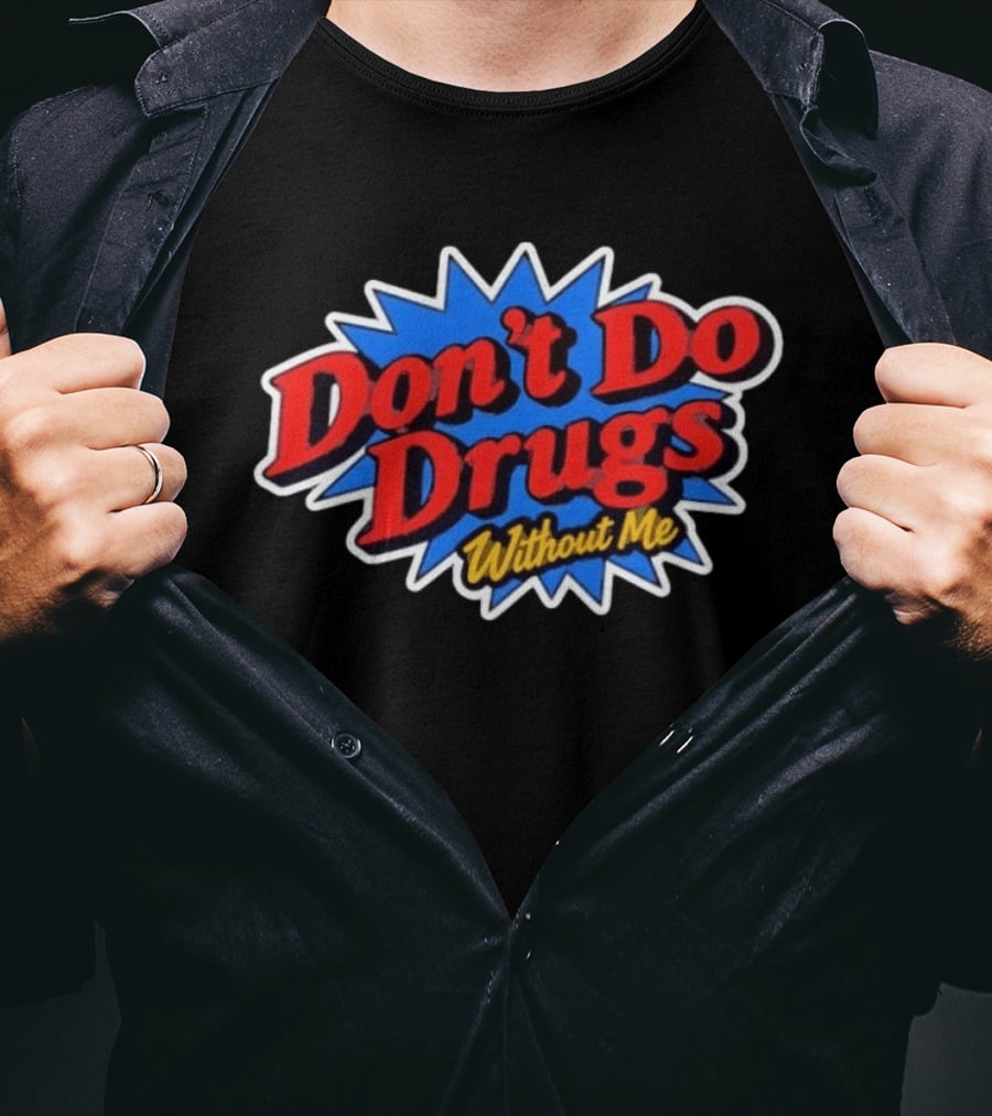 Don't Do Drugs Without Me Humor Bold Retro Text Burst T-Shirt