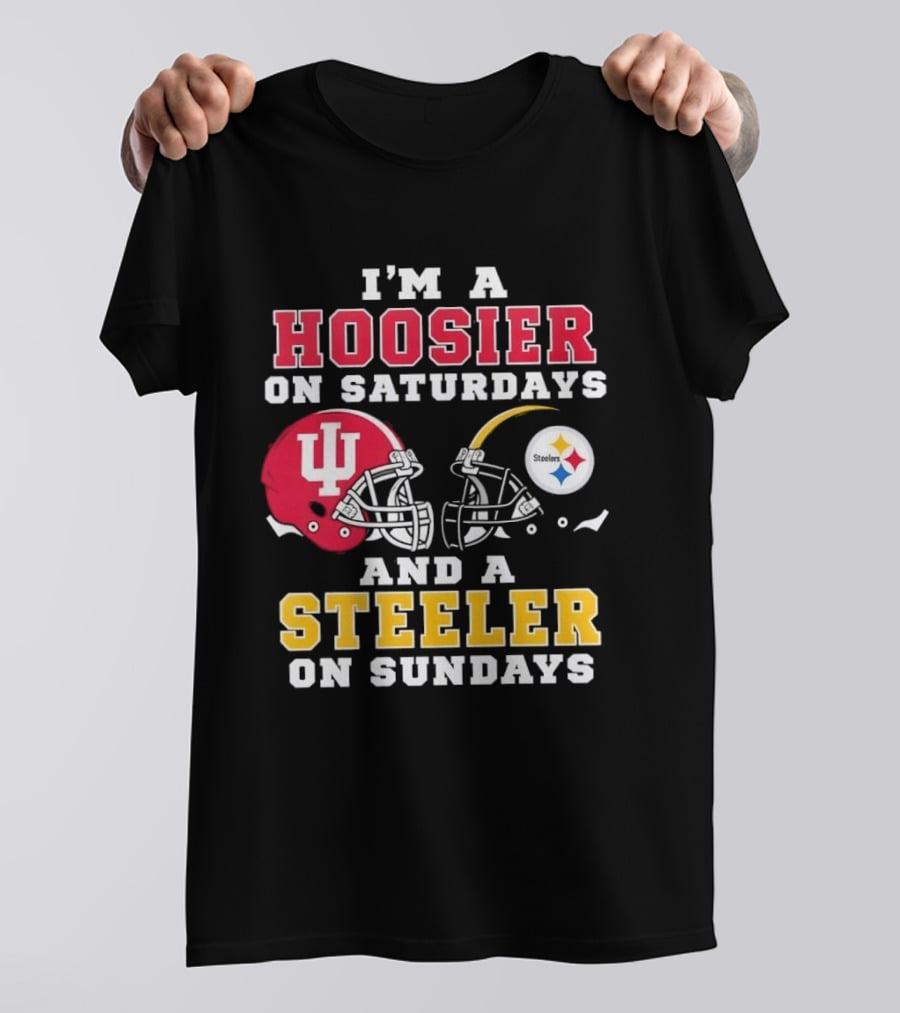 I'm A Hoosier On Saturdays And A Steeler On Sundays With Indiana And Pittsburgh Helmets T-Shirt
