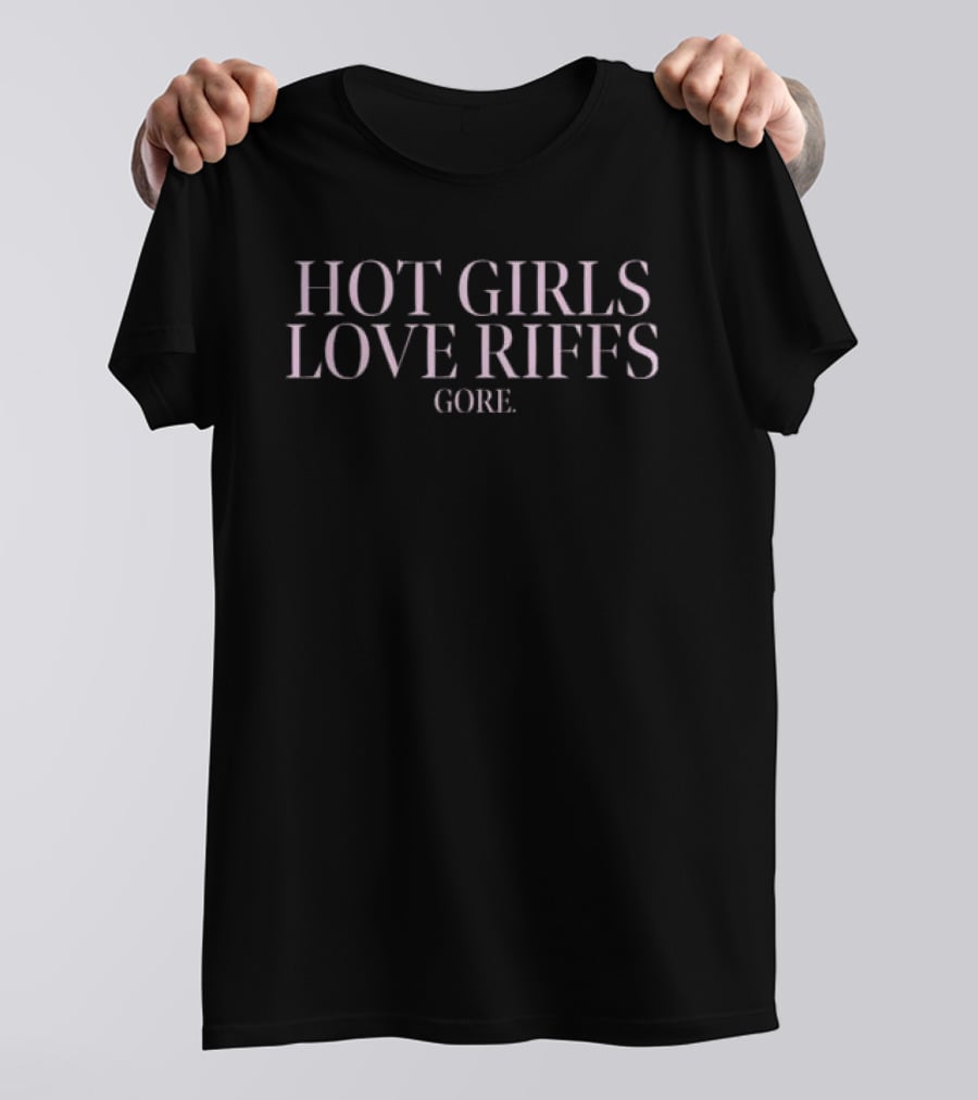 Hot Girls Love Riffs Gore T-Shirt