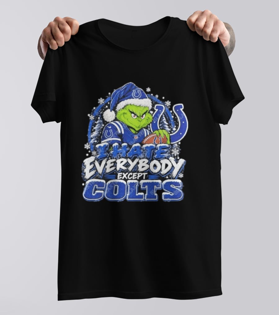 Indianapolis Colts Grinch I Hate Everybody Except Colts Fans Christmas Holiday T-Shirt