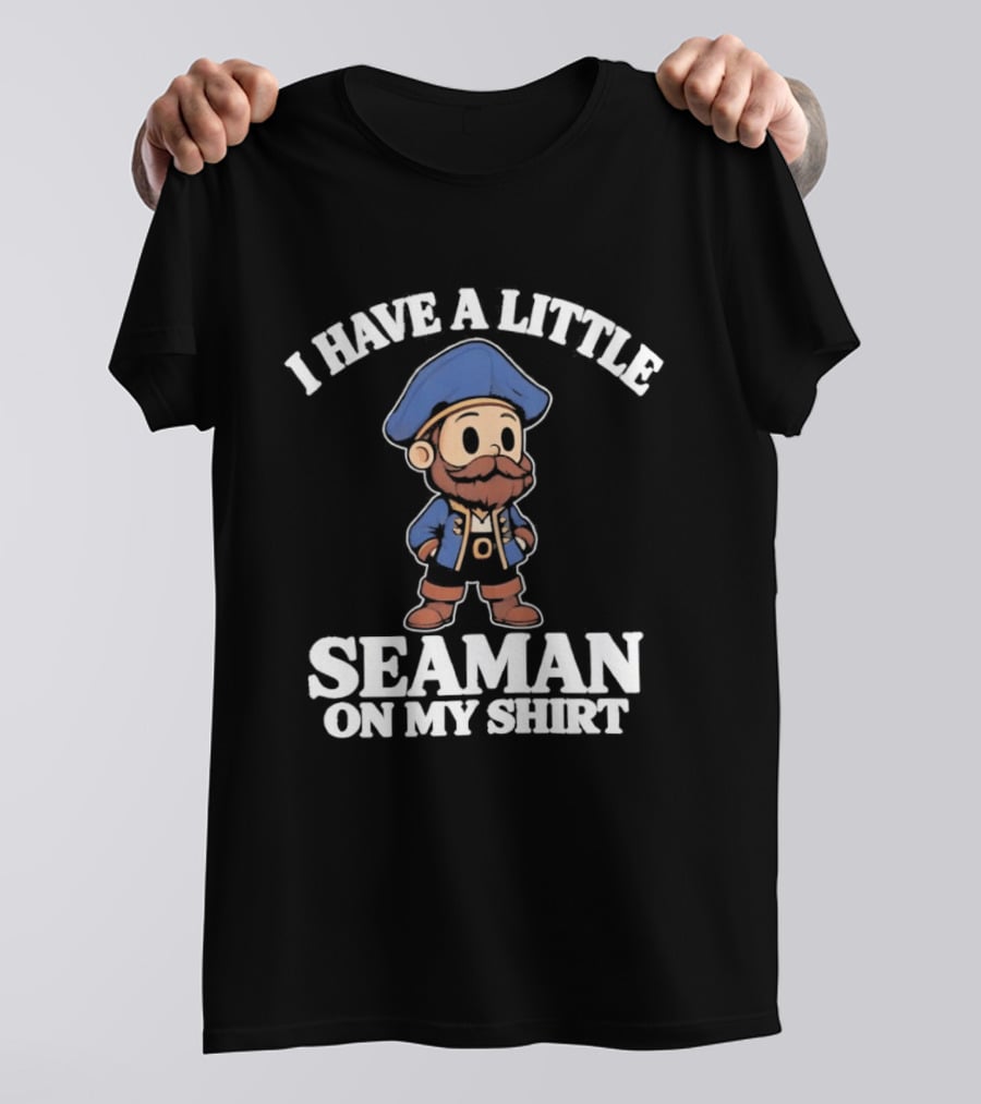 I Have A Little Seaman On My Pirate Cartoon T-Shirt