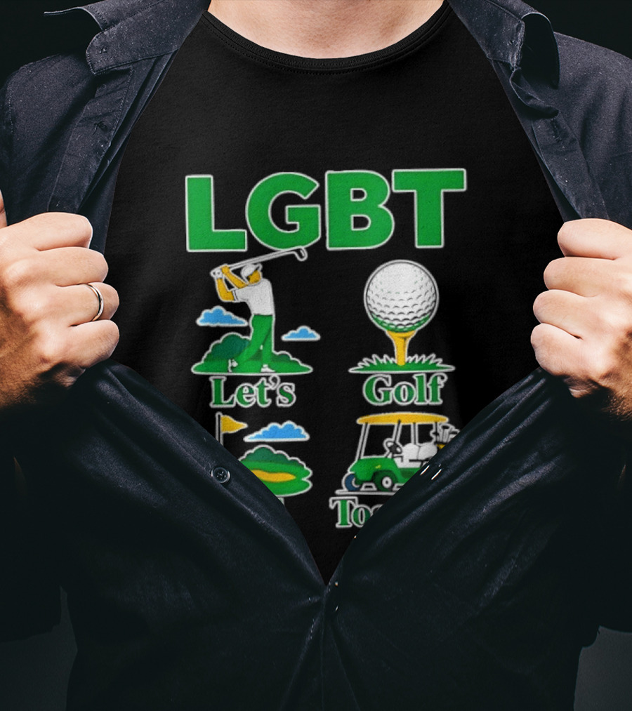 LGBT Let's Golf Bad Together Funny Golfing T-Shirt