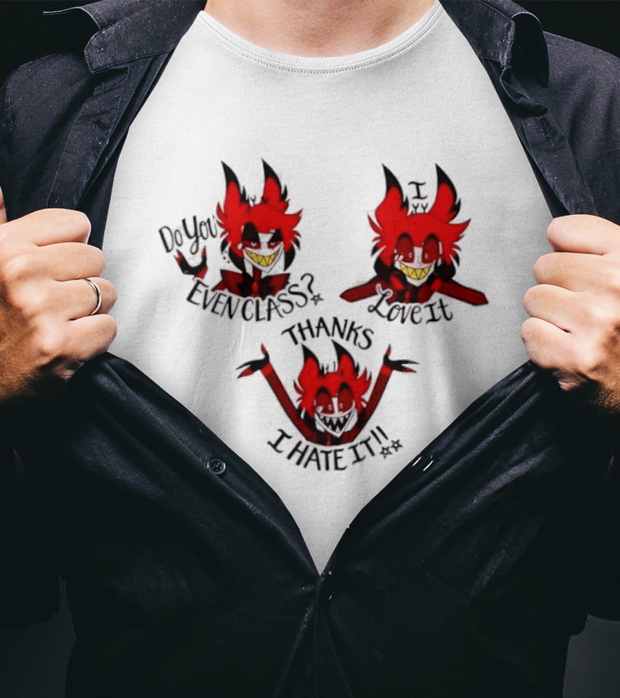 Alastor Hazbin Hotel Do You Even Class Thanks I Love It I Hate It T-Shirt